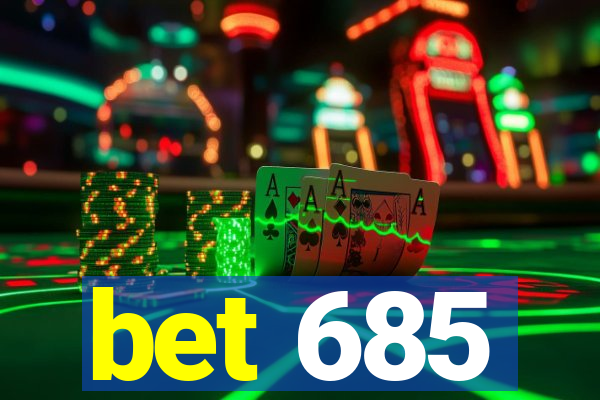 bet 685